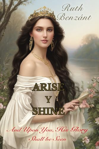 ARISE AND SHINE: And Upon You His Glory Shall Be Seen