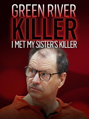Green River Killer: I Met My Sister's Killer