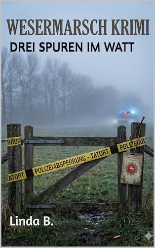 DREI SPUREN IM WATT: WESERMARSCH KRIMI (Linda B. Norddeutsche Krimis/Erzählungen 4)