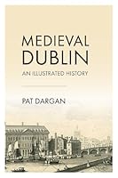 Medieval Dublin: An Illustrated History 1916742661 Book Cover