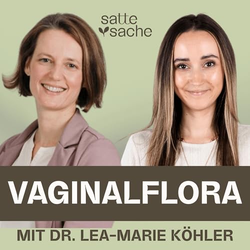 Vaginalflora: Der wahre Grund f&uuml;r Blasenentz&uuml;ndung und Pilzinfektion im Intimbereich? (mit Dr. med. Lea-Marie K&ouml;hler)