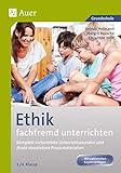 Ethik fachfremd unterrichten, Klasse 3/4: Komplett vorbereitete Unterrichtsstunden und direkt einsetzbare Praxismaterialien (Fachfremd unterrichten Grundschule) - Yasmin Hofmann, Margrit Horsche, Christoph Wolf 