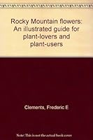 Rocky Mountain Flowers: An Illustrated Guide for Plant-Lovers and Plant-Users B0008715ZO Book Cover