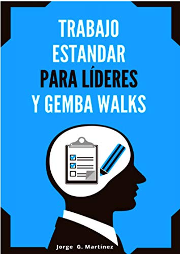 Gemba Walks y Trabajo Estándar para Líderes de [Jorge Gabriel Martinez Lizama]