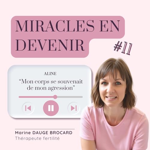 #11 &ndash; Agression sexuelle et infertilit&eacute; : quand le corps se prot&egrave;ge