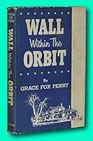 Rare Grace Fox Perry / WALL WITHIN THE ORBIT Signed 1st Edition 1945 B09L5GMG44 Book Cover