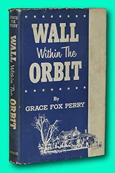 Hardcover Rare Grace Fox Perry / WALL WITHIN THE ORBIT Signed 1st Edition 1945 [Hardcover] Grace Fox Perry Book