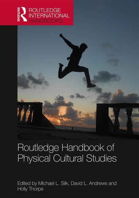 Routledge Handbook of Physical Cultural Studies (Routledge International Handbooks)      1st Edition
