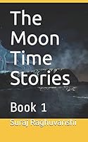 The Moon Time Stories: Book 1 B08FKSKGGJ Book Cover