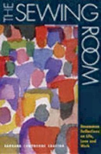 The Sewing Room: Uncommon Reflections on Life, Love and Work by Barbara Cawthorne Crafton (1997-10-01)