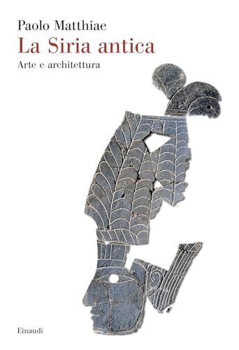 La Siria antica. Arte e architettura
