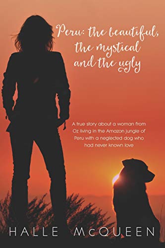 Peru: the Beautiful, the Mystical and the Ugly [Idioma Inglés]