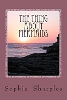 The Thing About Mermaids 1546406964 Book Cover