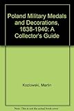  Poland Military Medals and Decorations, 1638-1940: A Collector\'s Guide