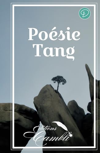 Poésie Tang: Nouvelle traduction rimée de quatrains de l'époque Tang