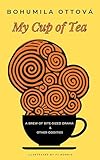  MY CUP OF TEA: A Brew of Bite-sized Drama and Other Oddities (English Edition)