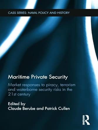 Maritime Private Security: Market Responses to Piracy, Terrorism and Waterborne Security Risks in the 21st Century book cover