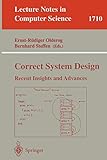 Correct System Design: Recent Insights and Advances (Lecture Notes in Computer Science (1710))