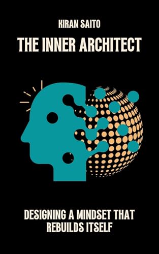 Book cover of The Inner Architect: Designing a Mindset That Rebuilds Itself (English Edition)