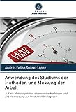  Anwendung des Studiums der Methoden und Messung der Arbeit: Auf ein Metrologielabor angewandte Methoden und Arbeitsmessung zur Produktivitätsdiagnose