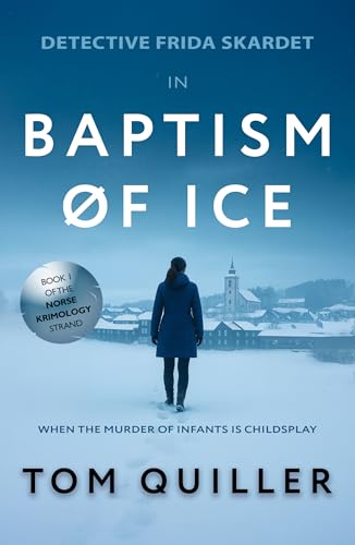Baptism of Ice: A Scandi Noir Crime Psychological Thriller (Norse Krimology Book 1)