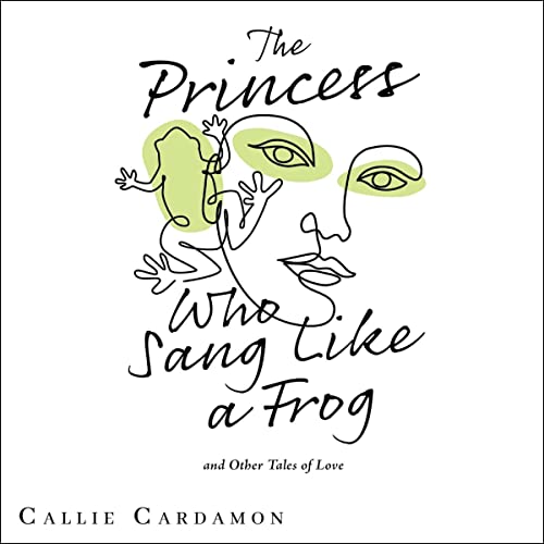 The Princess Who Sang Like a Frog and Other Tales of Love by Callie Cardamon episode artwork