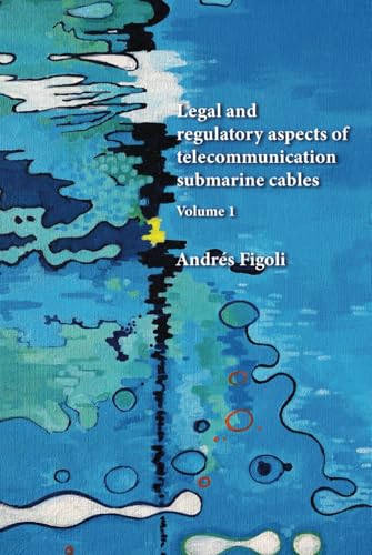 Legal and regulatory aspects of telecommunication submarine cables