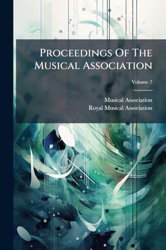 Proceedings Of The Musical Association; Volume 7
