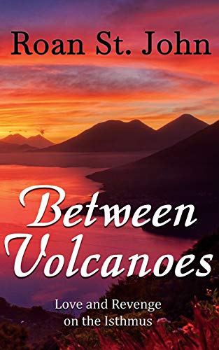 Between Volcanoes (Expats on the Isthmus Book 1)