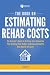 The Book on Estimating Rehab Costs: The Investor's Guide to Defining Your Renovation Plan, Building Your Budget, and Knowing Exactly How Much It All Costs