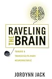 Raveling the Brain: Toward a Transdisciplinary Neurorhetoric (New Directions in Rhetoric and Materiali)
