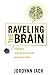 Raveling the Brain: Toward a Transdisciplinary Neurorhetoric (New Directions in Rhetoric and Materiali)