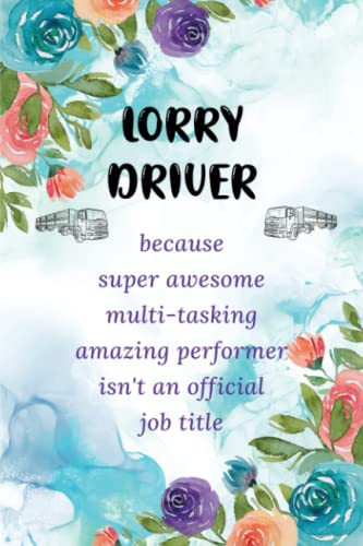 Lorry Driver's Appreciation Notebook: Lorry Driver Gifts - Funny Notebook For Writing | Presents For Lorry Drivers - Men & Women | Ideas For Christmas, Birthday and Casual Gifting.