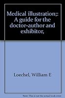 Medical illustration: A guide for the doctor-author and exhibitor, B0007E3ZD8 Book Cover