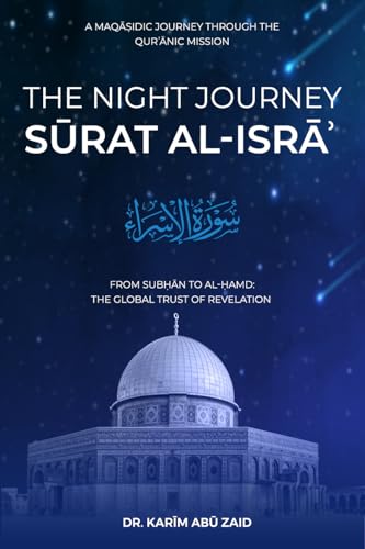 A Maqasidic Journey into Surat al-Isrāʾ (The Maqasidic Tafsir Book 10)