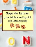  Sopa de Letras para Adultos En Español: Aumenta la Memoria y la Concentración jugando estos Divertidos Pasatiempos y Rompecabezas.