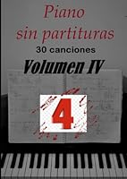 Piano sin partituras Volumen 4: 30 canciones (Spanish Edition) B0BYRH3HWV Book Cover