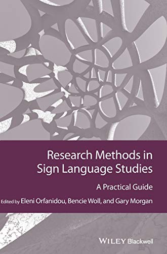 Research Methods in Sign Language Studies: A Practical Guide (Guides to Research Methods in Language and Linguistics)