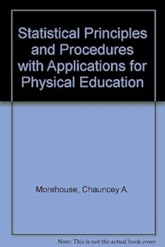 Hardcover Statistical principles and procedures with applications for physical education Book