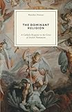 The Dominant Religion: A Catholic Response to the Crisis of Secular Humanism -  Independently published