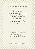 History of the Imperial University of St. Vladimir. Volume 1 551938973X Book Cover