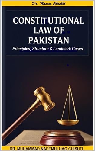 Constitutional Law of Pakistan: Principles, Structure and Landmark Cases (English Edition)
