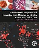 Innovative Data Integration and Conceptual Space Modeling for COVID, Cancer, and Cardiac Care
