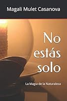 No Est?s Solo : La Magia de la Naturaleza 1670043924 Book Cover