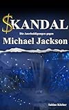 Skandal. Die Anschuldigungen gegen Michael Jackson