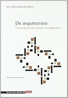 De arquitectura/ From architecture: Construcciones desde el imaginario/ Building from the imaginary (Spanish Edition) 9685208824 Book Cover
