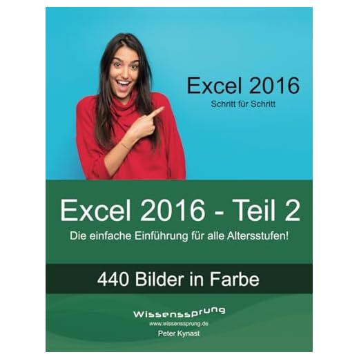 Excel 2016 - Teil 2: Die einfache Einführung für alle Altersstufen (Excel 2016 - Einführung, Band 2)