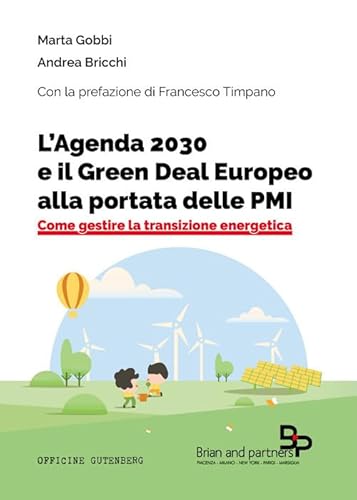 L'agenda 2030 E Il Green Deal Europeo Alla Portata Delle Pmi. Come Gestire La Transizione Energetica