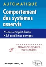 Download Automatique Comportement des Systèmes Asservis Prépas Scientifiques Toutes Filières Cours Complet Illustré 25 Problèmes Corrigés PDF