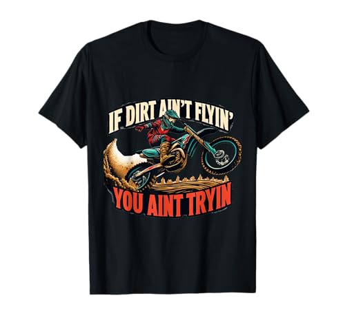 If Dirt Ain't Flyin Funny Dirt Bike Motocross Rider MX Men T-Shirt